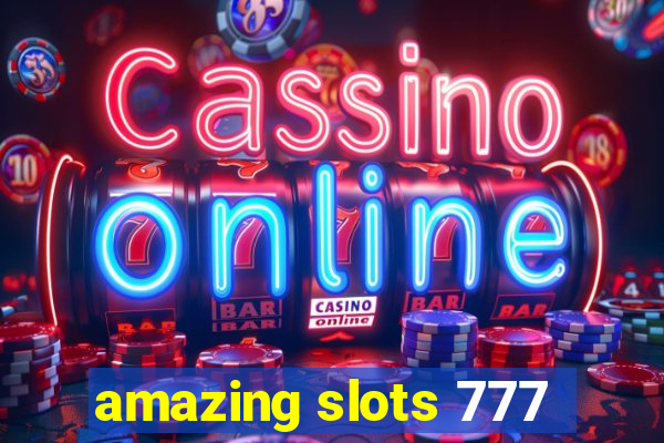 amazing slots 777